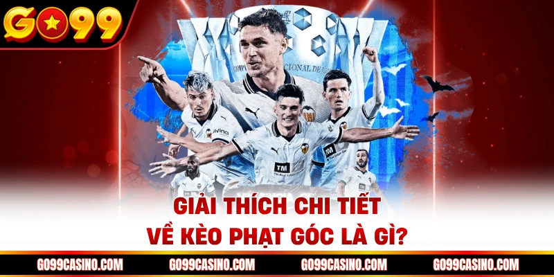 Giải thích chi tiết về kèo phạt góc là gì?