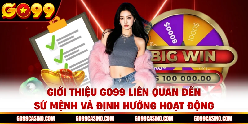 Giới thiệu Go99 liên quan đến sứ mệnh và định hướng hoạt động
