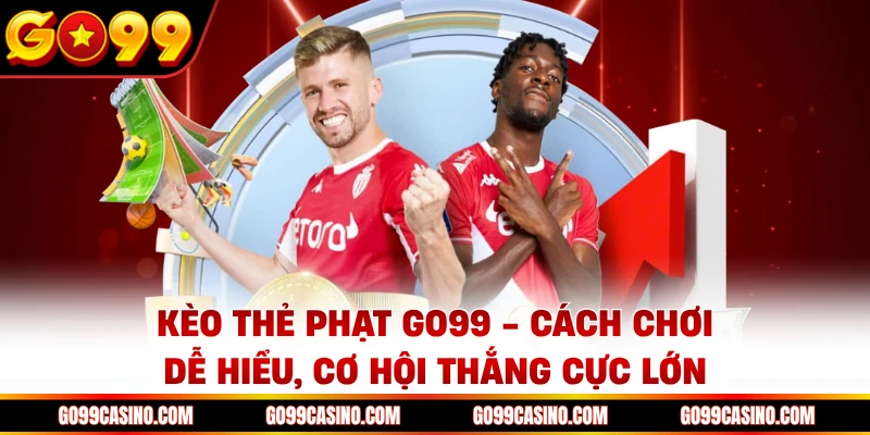 keo-the-phat-go99-cach-choi-de-hieu-co-hoi-thang-cuc-lon