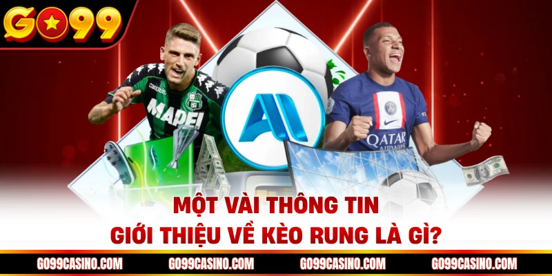 Một vài thông tin giới thiệu về kèo rung là gì?