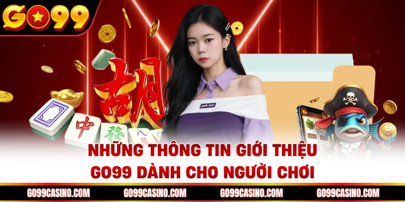 Những thông tin giới thiệu Go99 dành cho người chơi