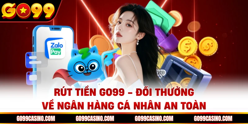 rut-tien-go99-doi-thuong-ve-ngan-hang-ca-nhan-an-toan