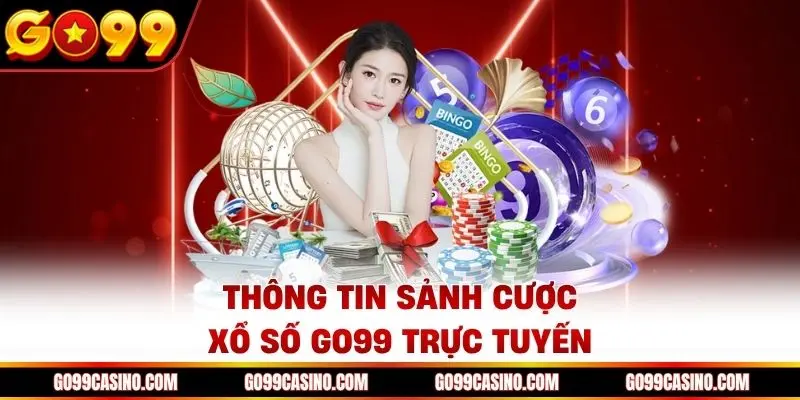 Thông tin sảnh cược Xổ số Go99 mới 2026