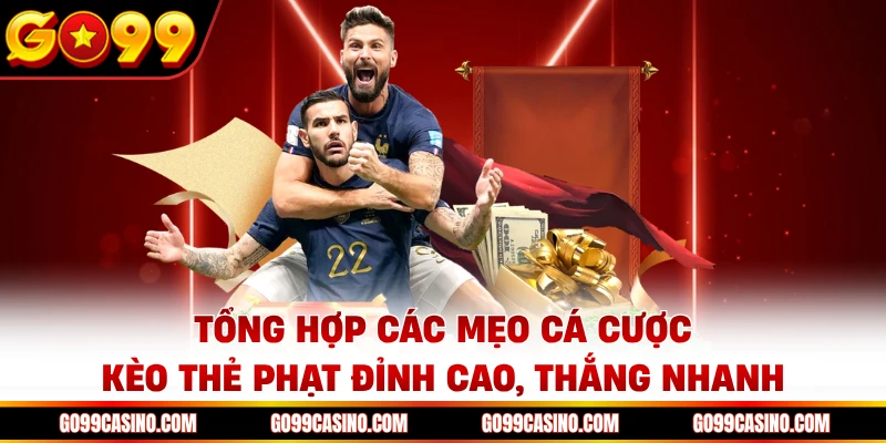 Tổng hợp các mẹo cá cược kèo thẻ phạt đỉnh cao, thắng nhanh